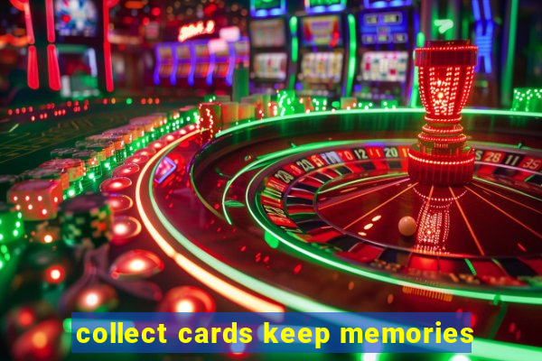 collect cards keep memories